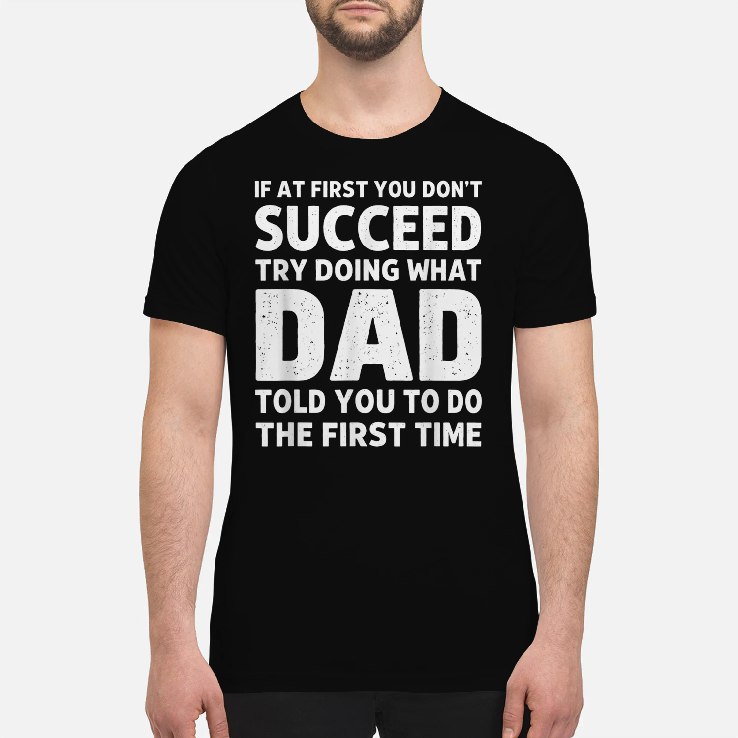 If At First You Don't Succeed Try Doing What Dad Told You 