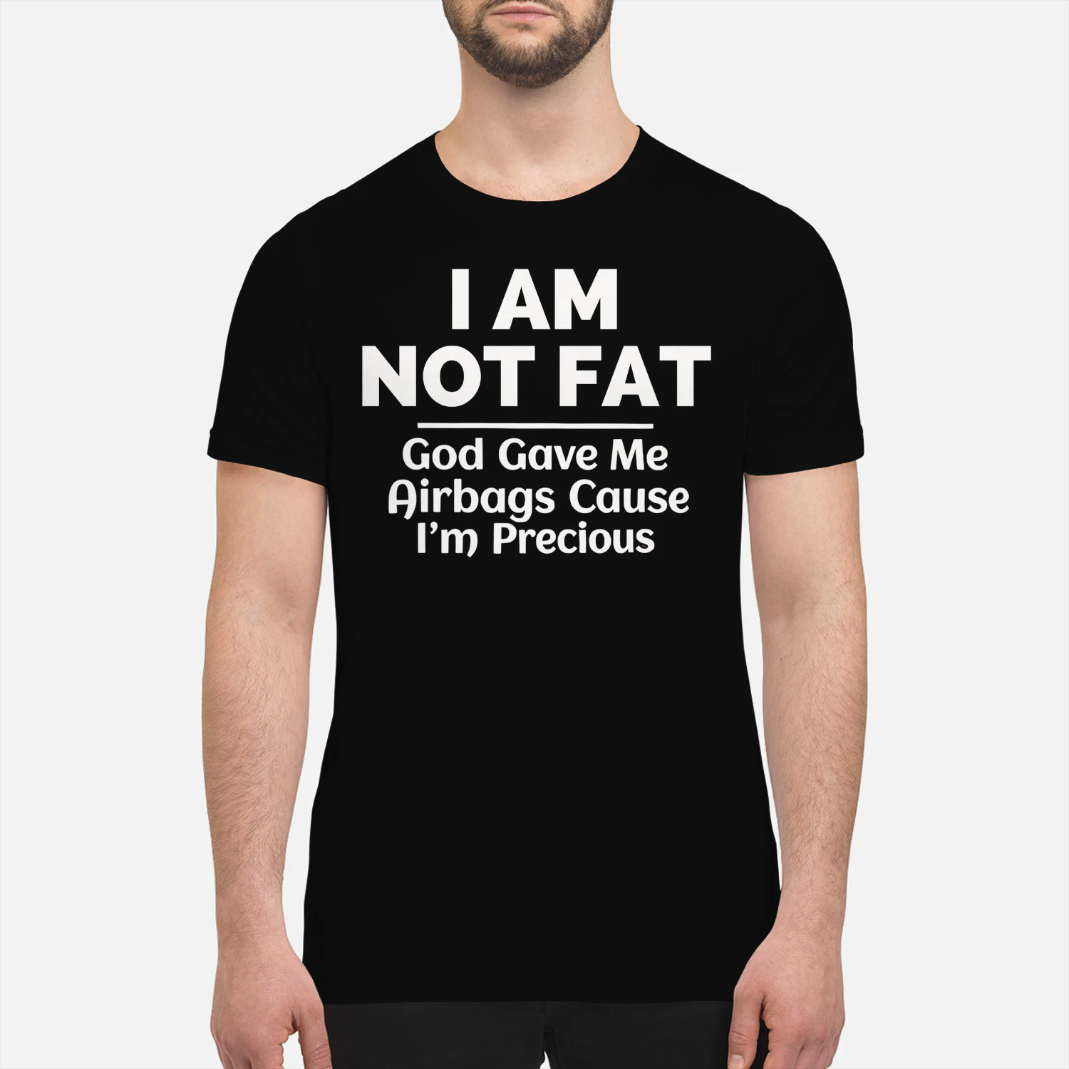 I AM NOT FAT God Gave Me Airbags Cause I'm Precious