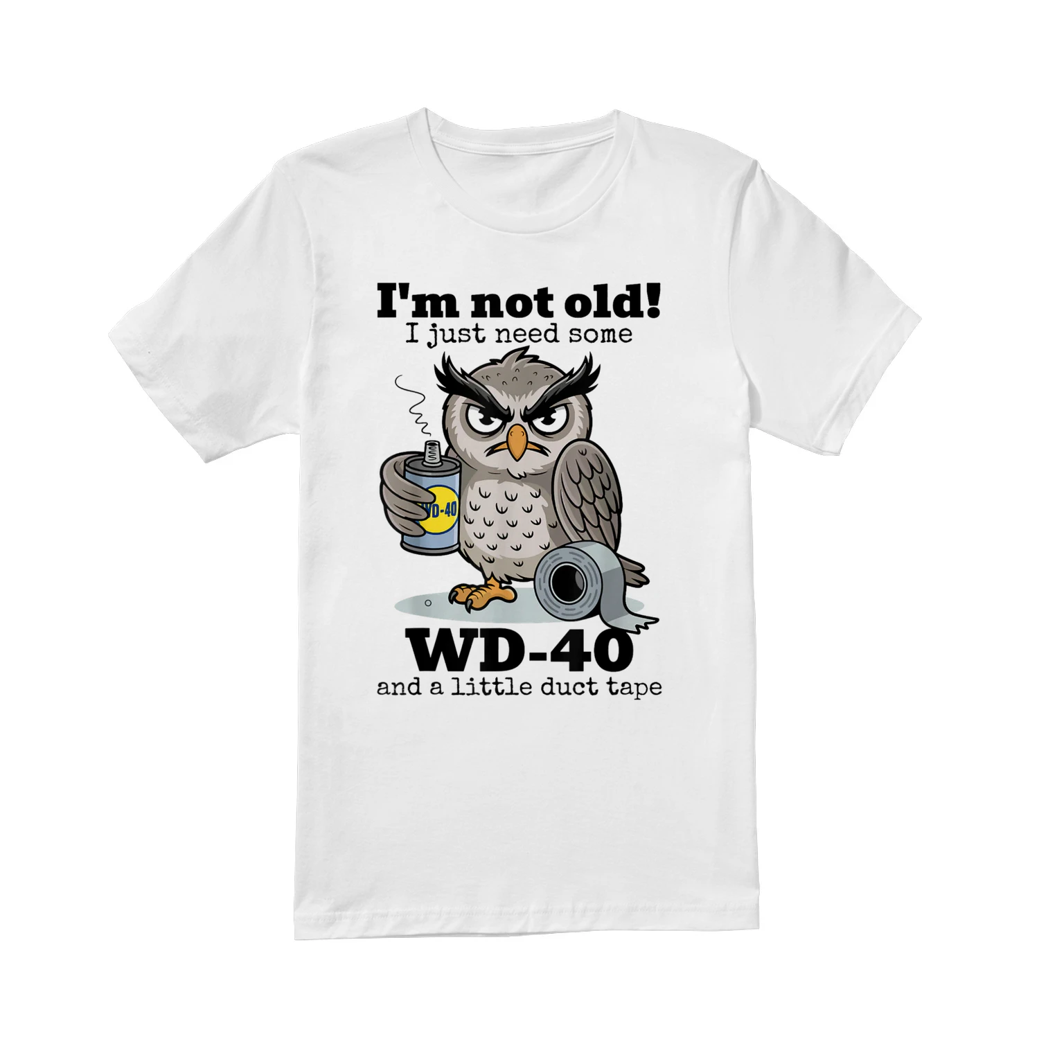 Owl I'm Not Old I Just Need Some WD-40 & A Little Duct Tape T-Shirt