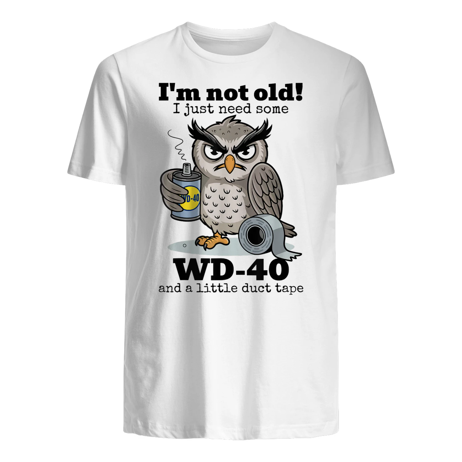 Owl I'm Not Old I Just Need Some WD-40 & A Little Duct Tape T-Shirt