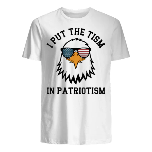 i put the tism in patriotism shirt