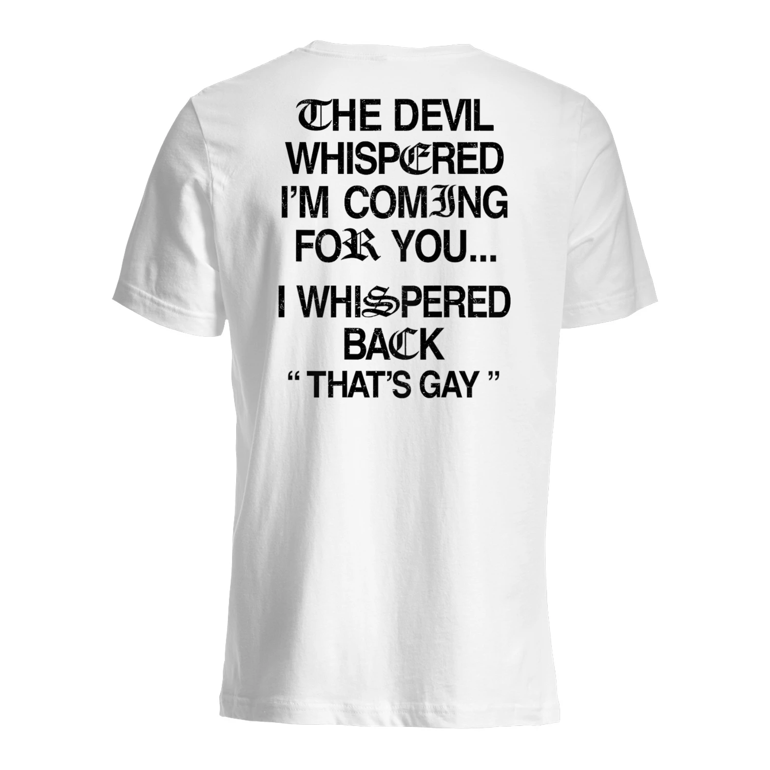 The Devil Whispered I'm Coming for You I Whispered Back 