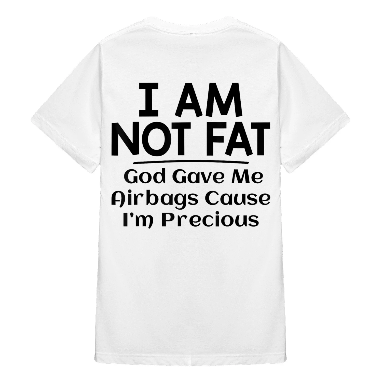 i'm not fat god gave me airbags because i'm precious