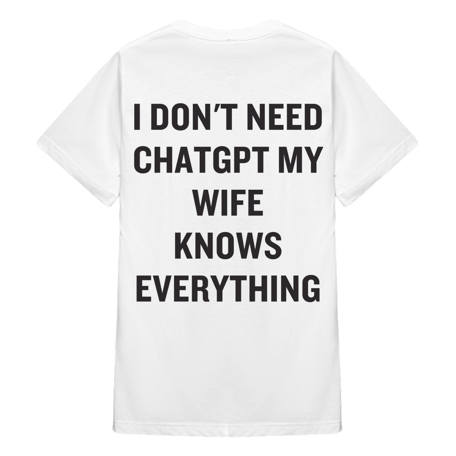 I dont need chatgpt my wife knows everything