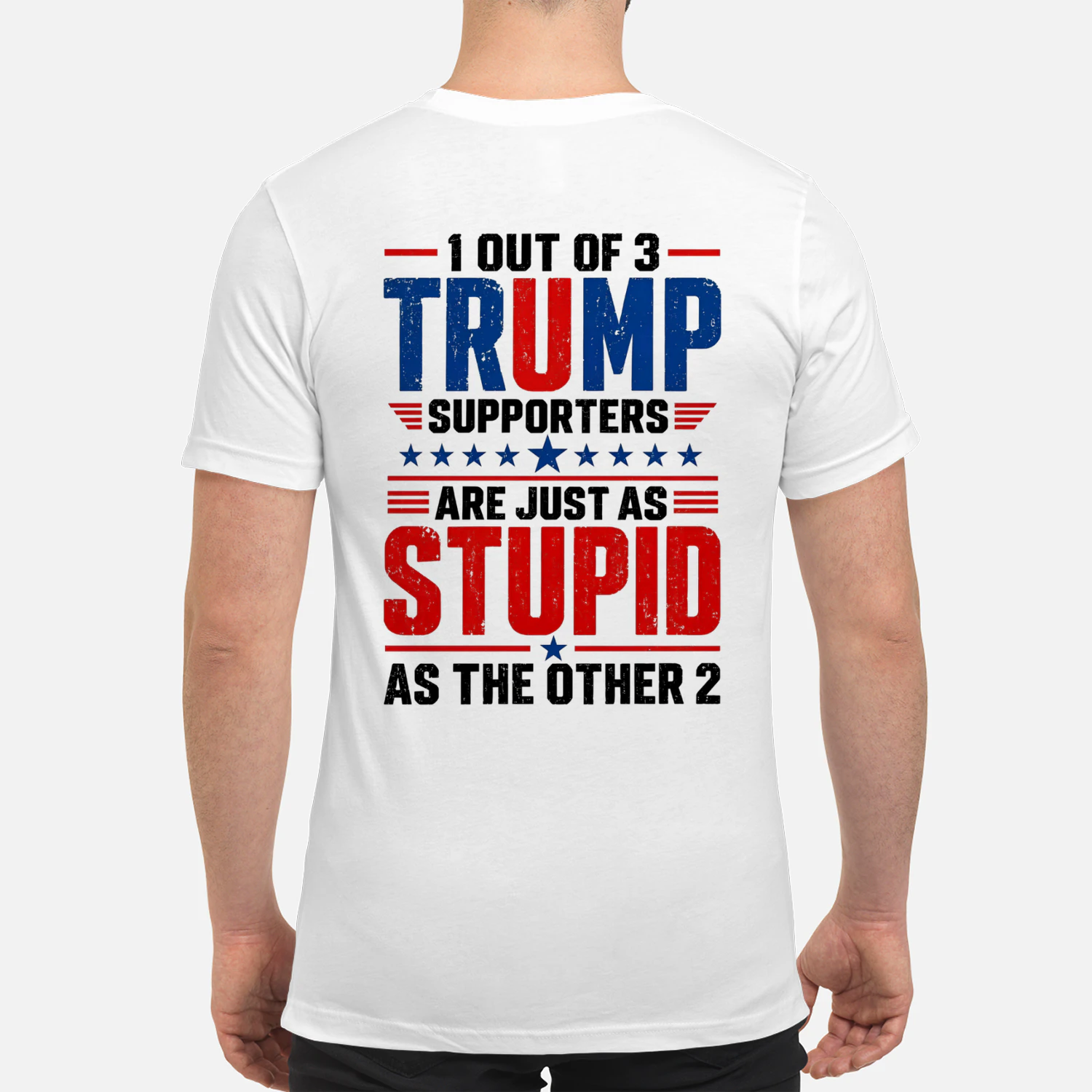 1 Out Of 3 T.r.u.m.p Supporters Are Stupid 