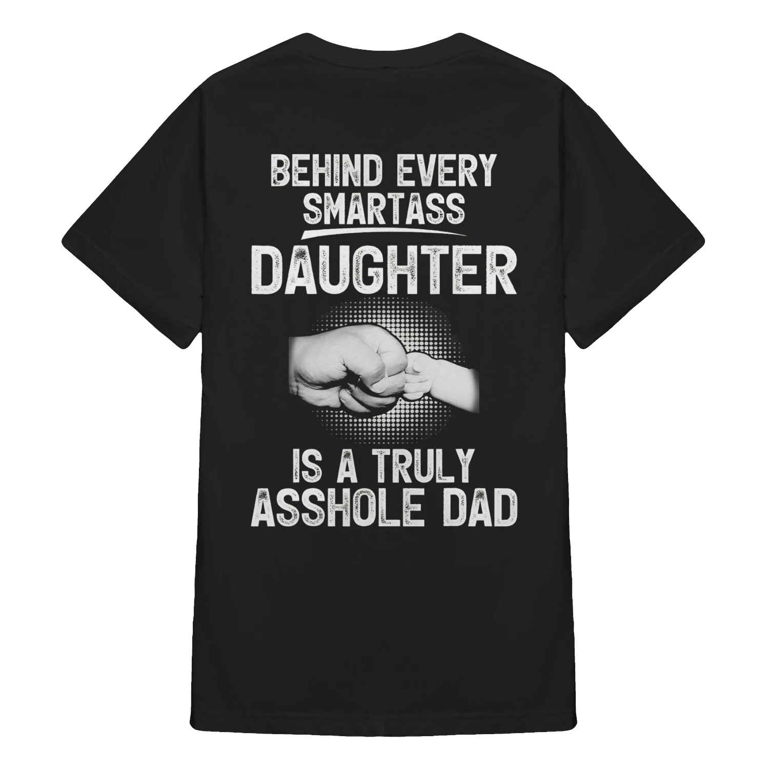 Behind Every Smartass Daughter Is A Truly Asshole Dad