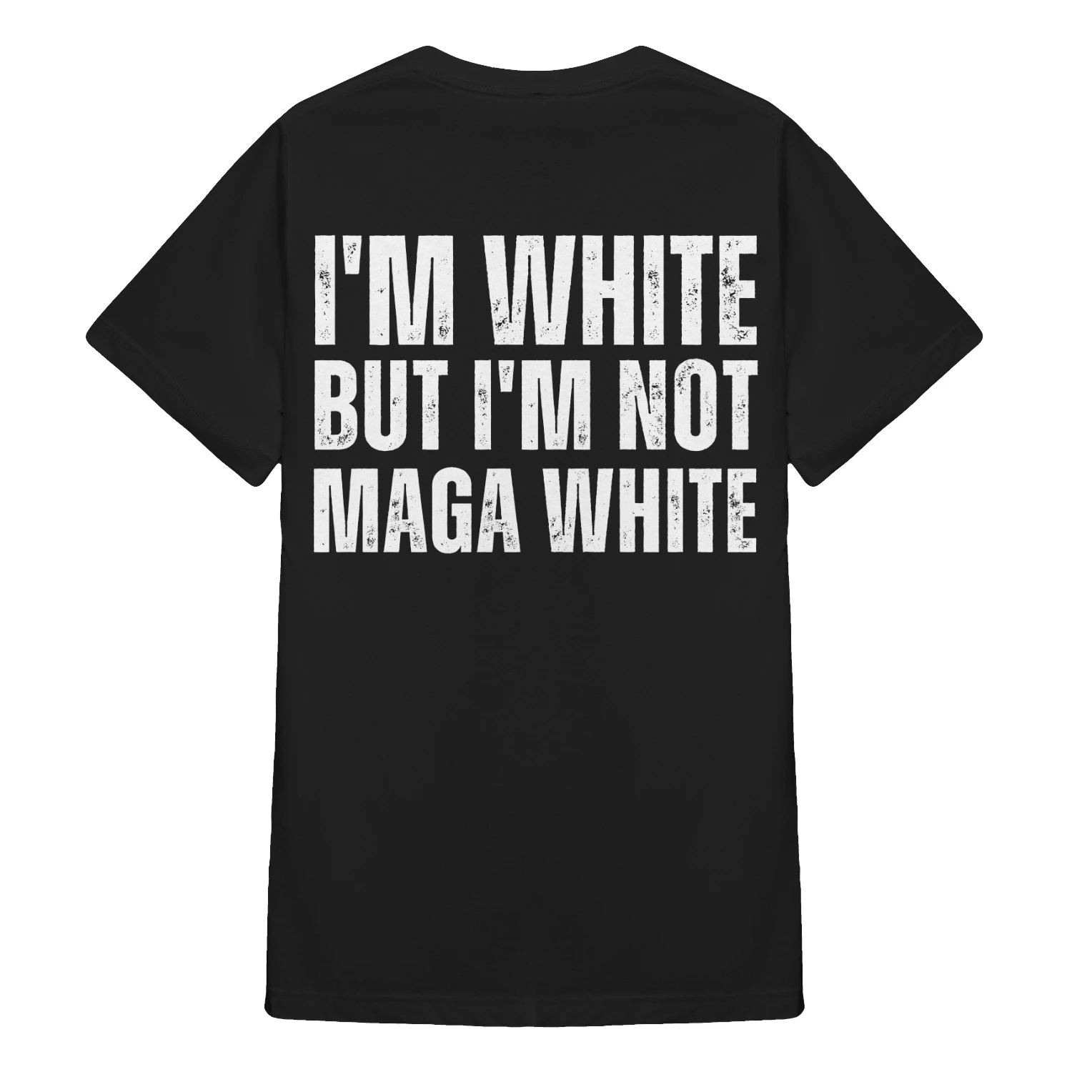 I'M WHITE BUT I'M NOT MAGA WHITE