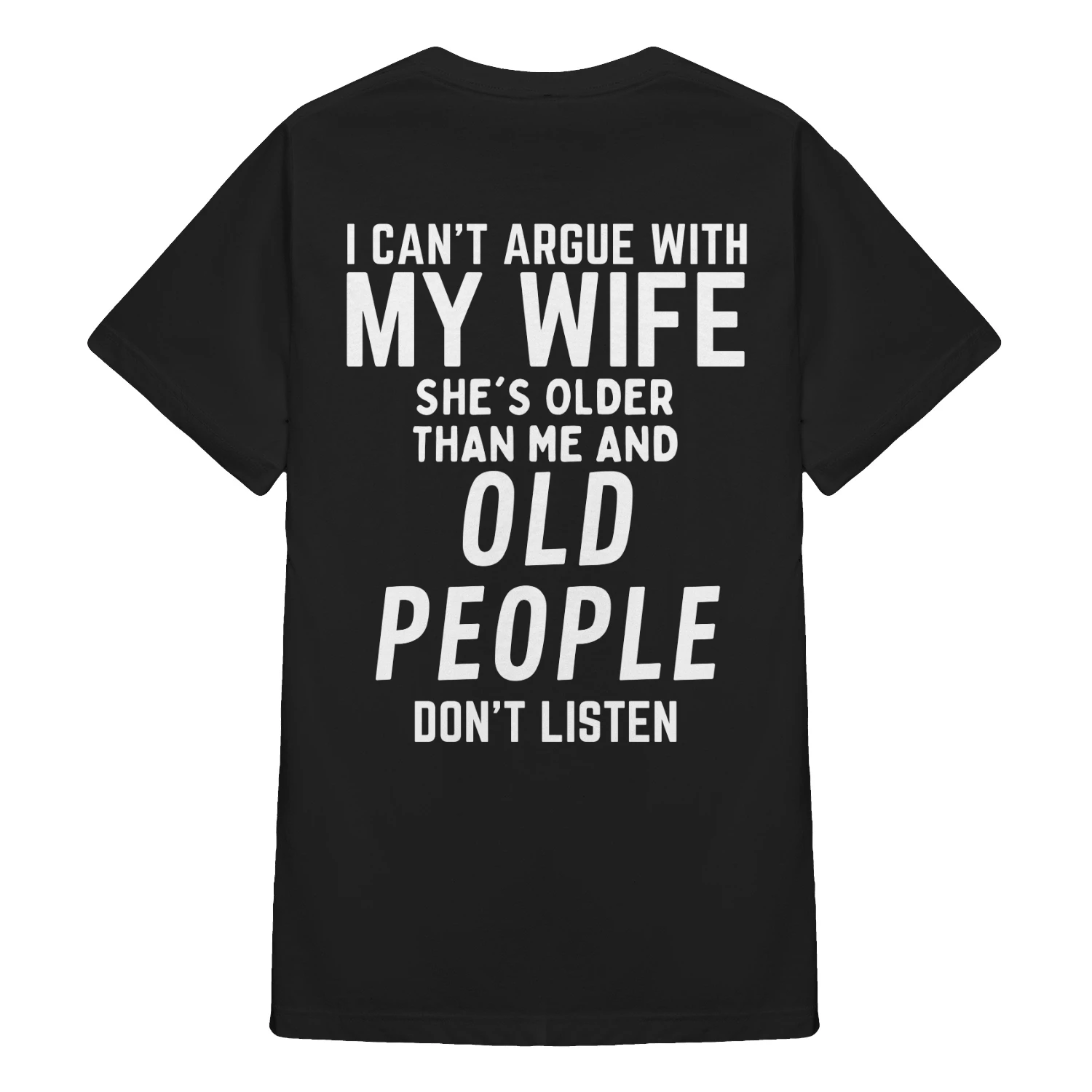 I Can't Argue With My Wife She's Older Than Me Shirt