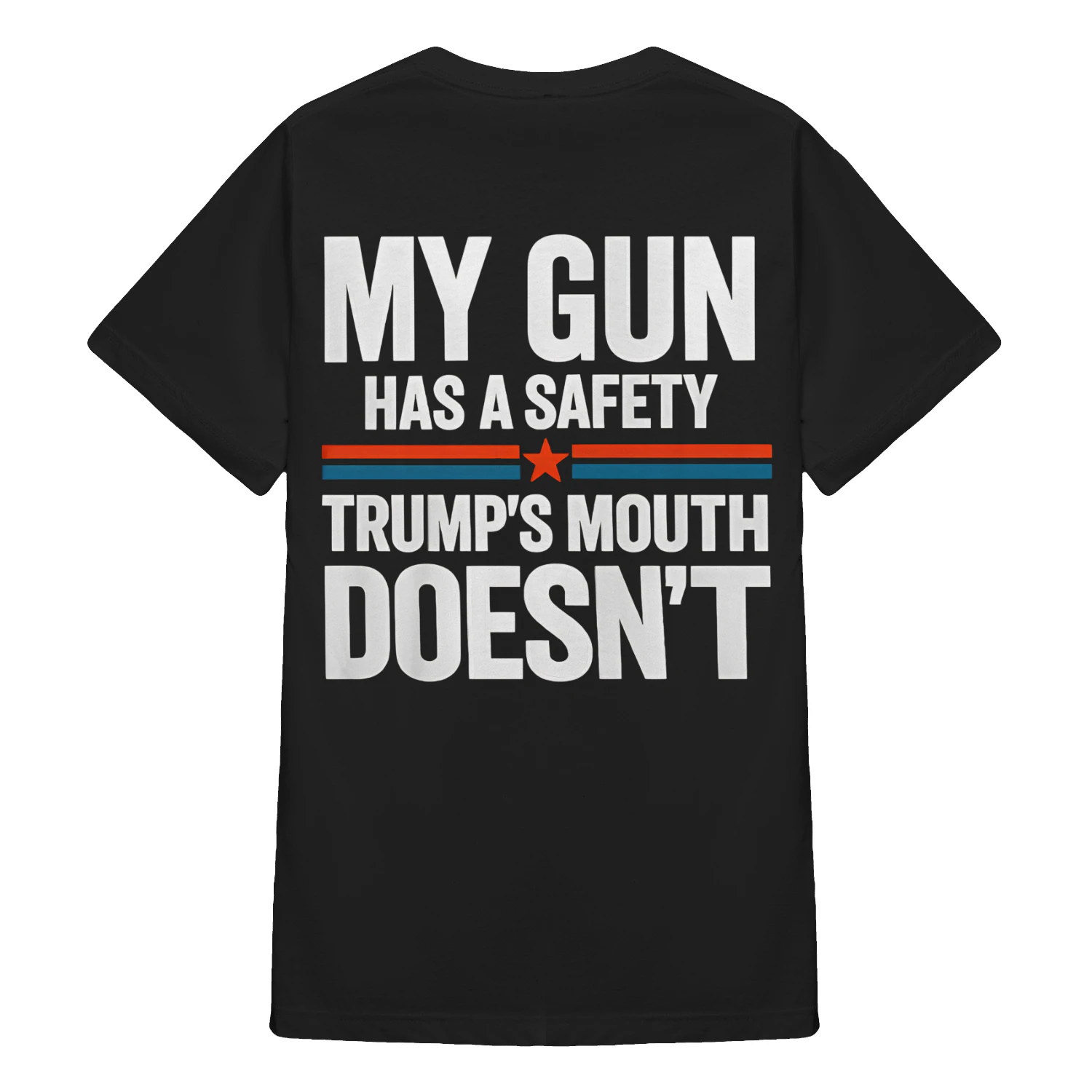 MY GUN HAS A SAFETY TRUMP'S MOUTH DOESN'T