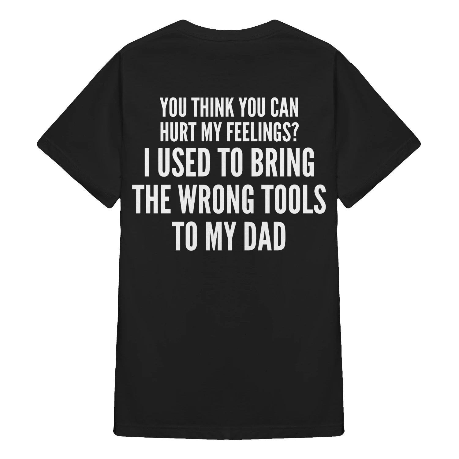 You think you can hurt my feelings shirt