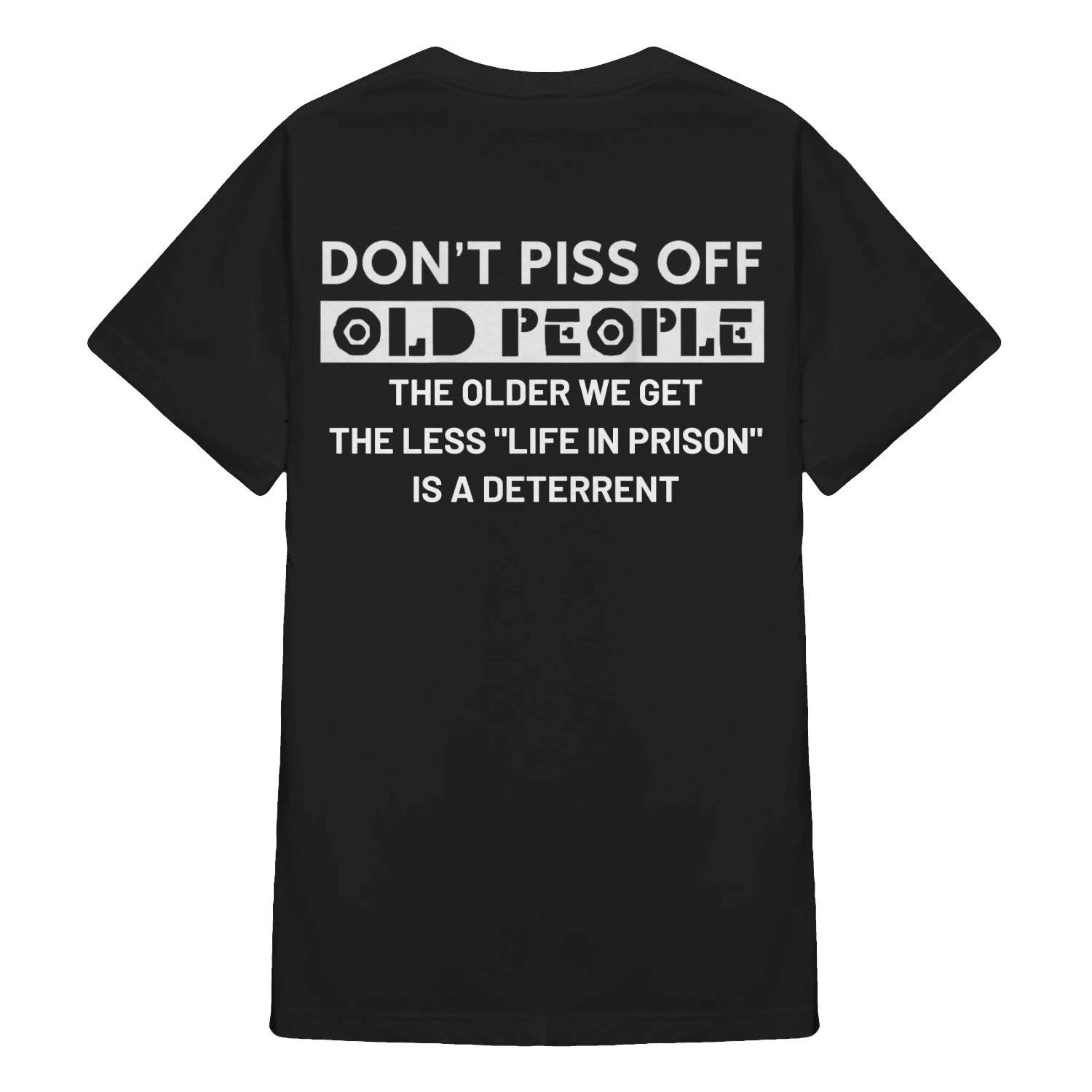 Don't Piss Off Old People The Older We Get