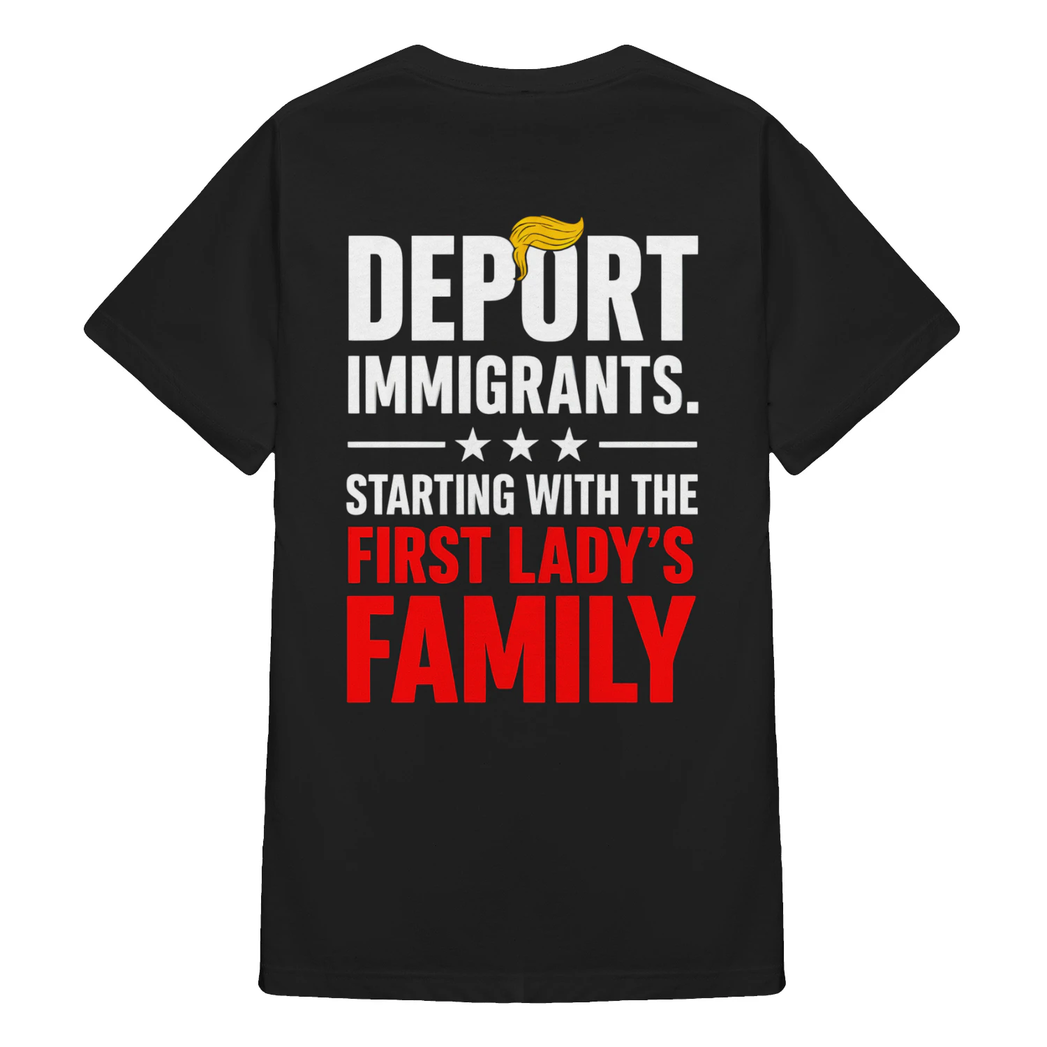 DEPORT IMMIGRANTS STARTING WITH THE FIRST LADY'S FAMILY SHIRT