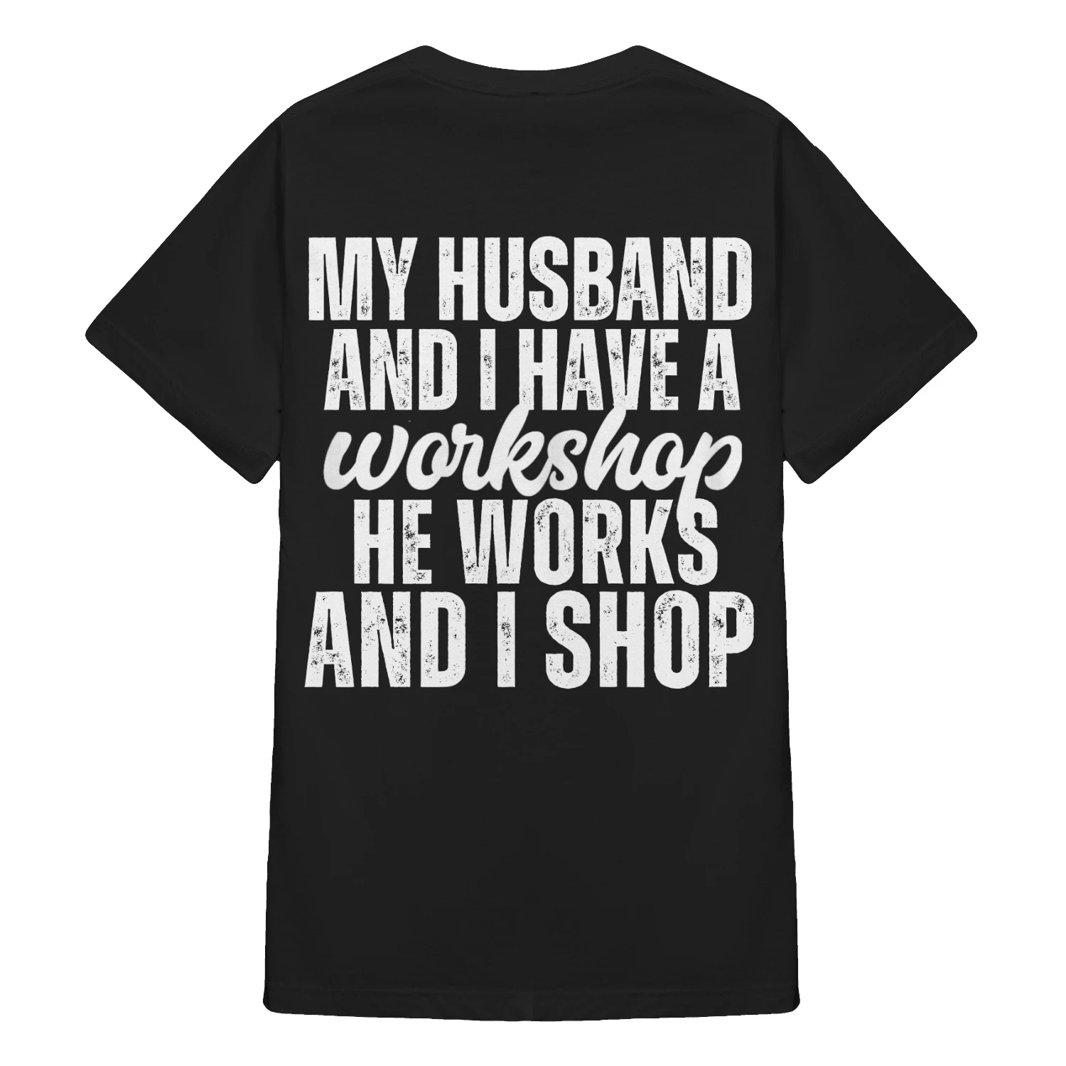 my husband and i have a workshop he works and i shop