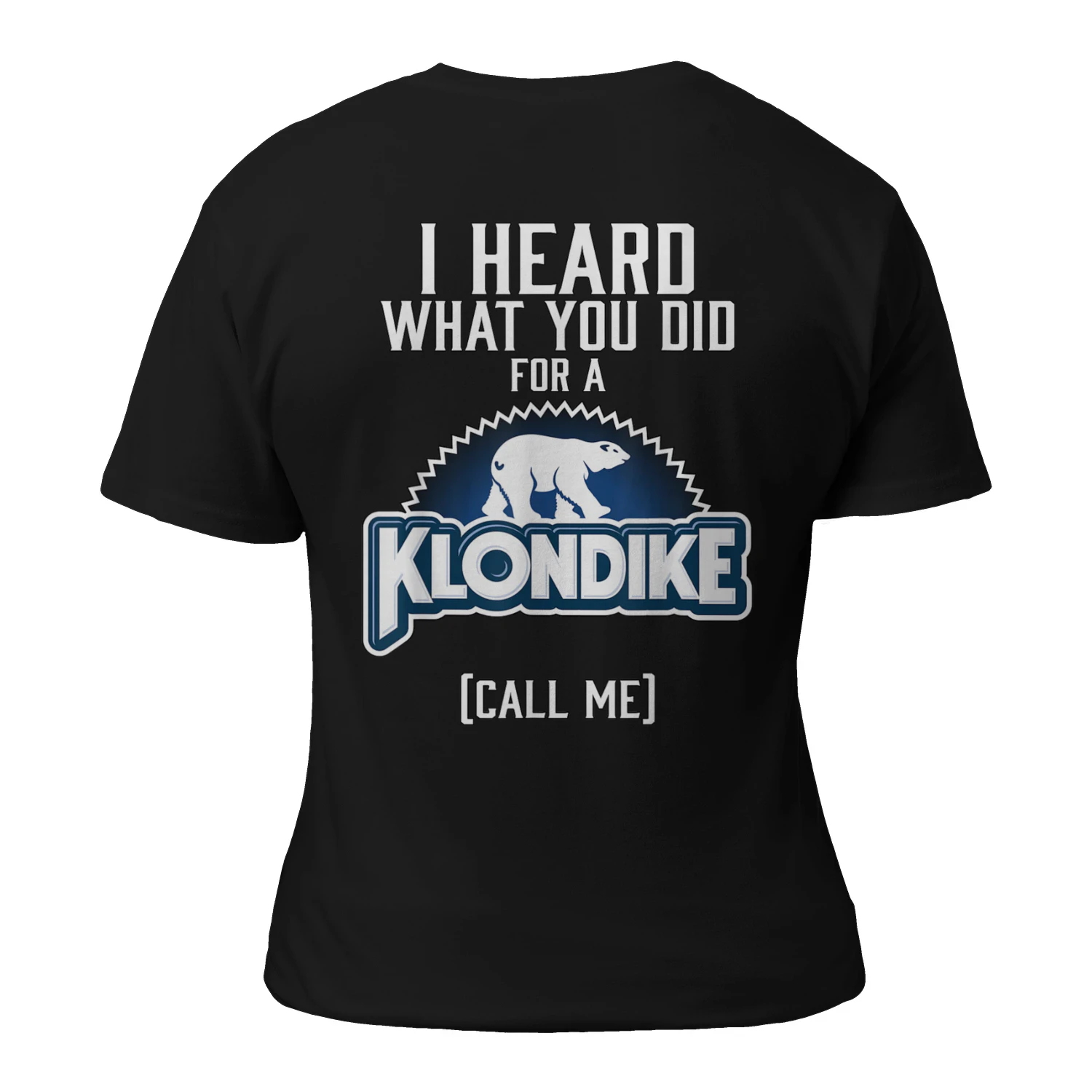 I Heard What You did for a Klondike T-Shirt
