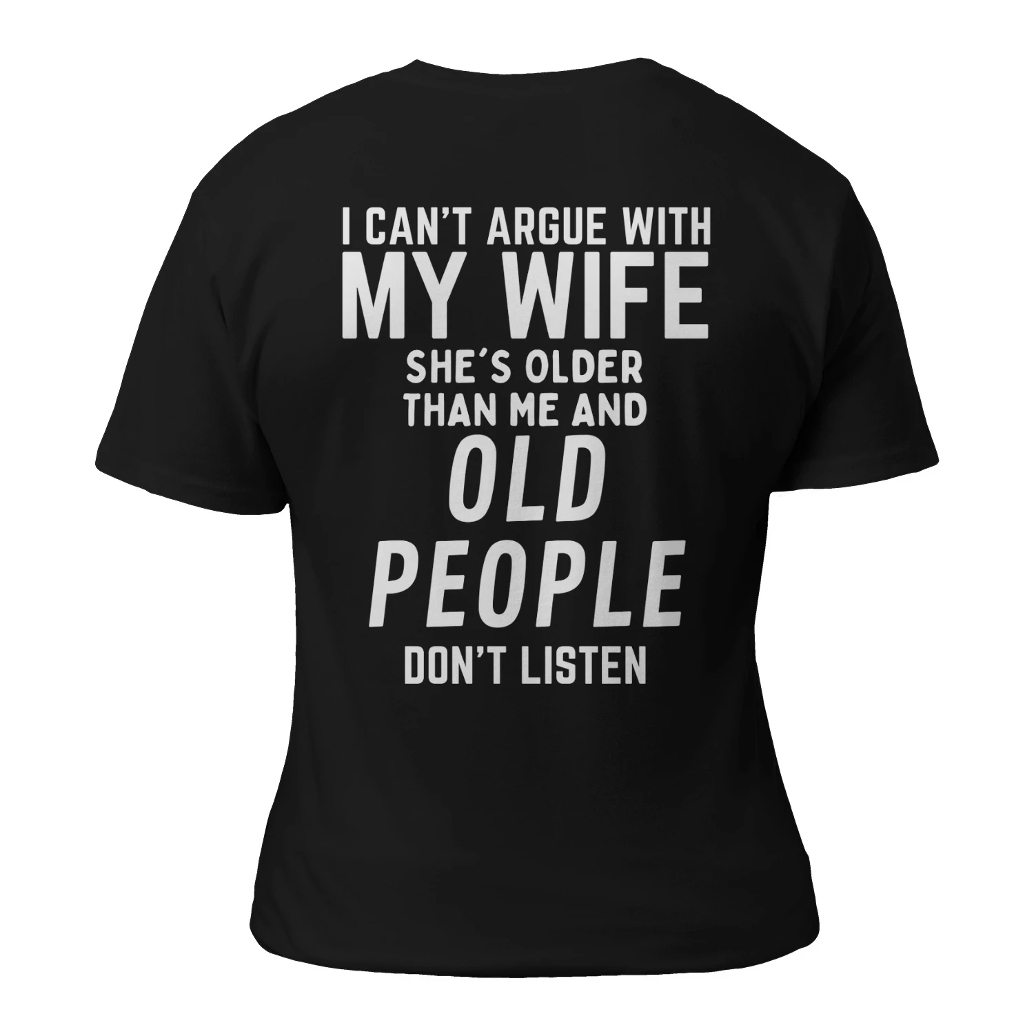 I Can't Argue With My Wife She's Older Than Me Shirt