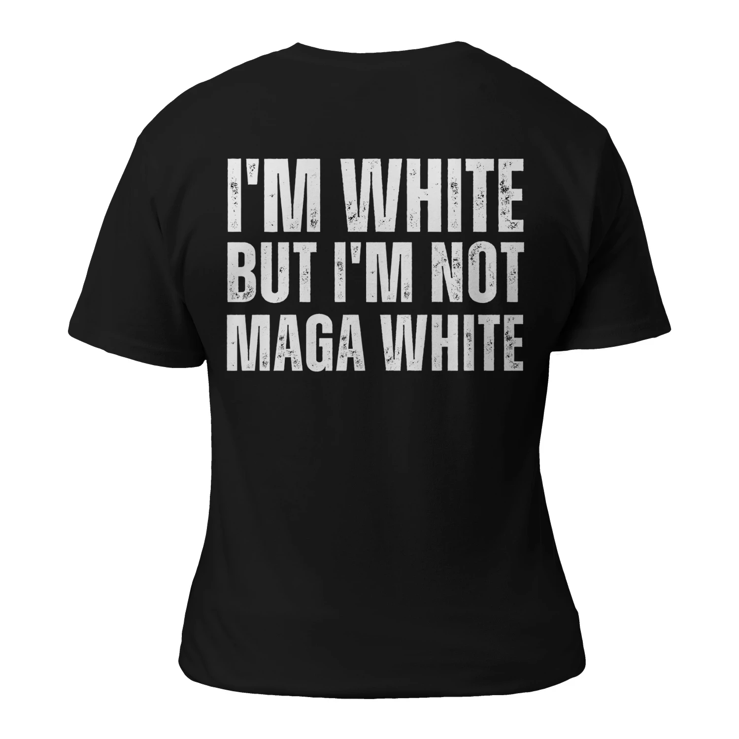 I'M WHITE BUT I'M NOT MAGA WHITE