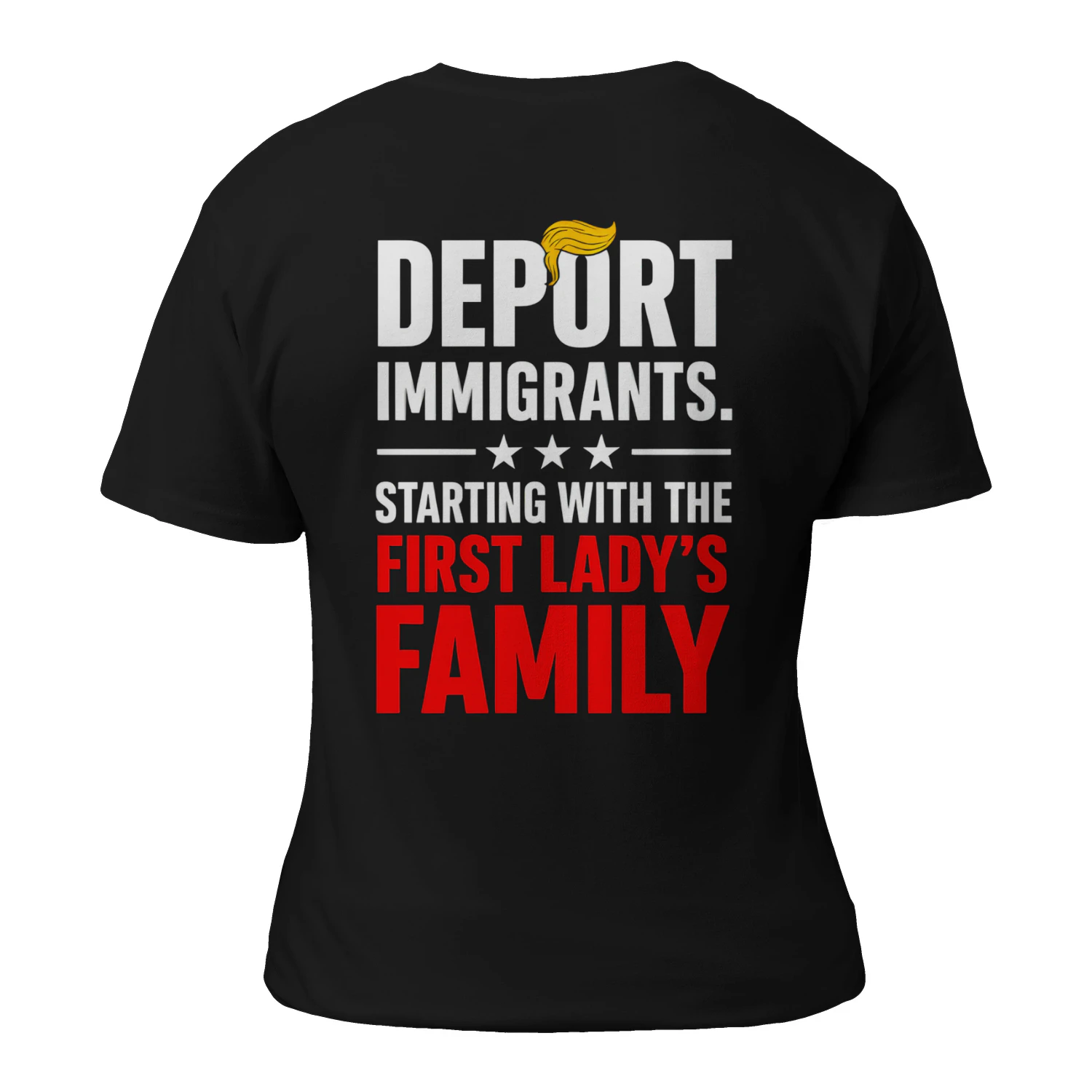 DEPORT IMMIGRANTS STARTING WITH THE FIRST LADY'S FAMILY SHIRT