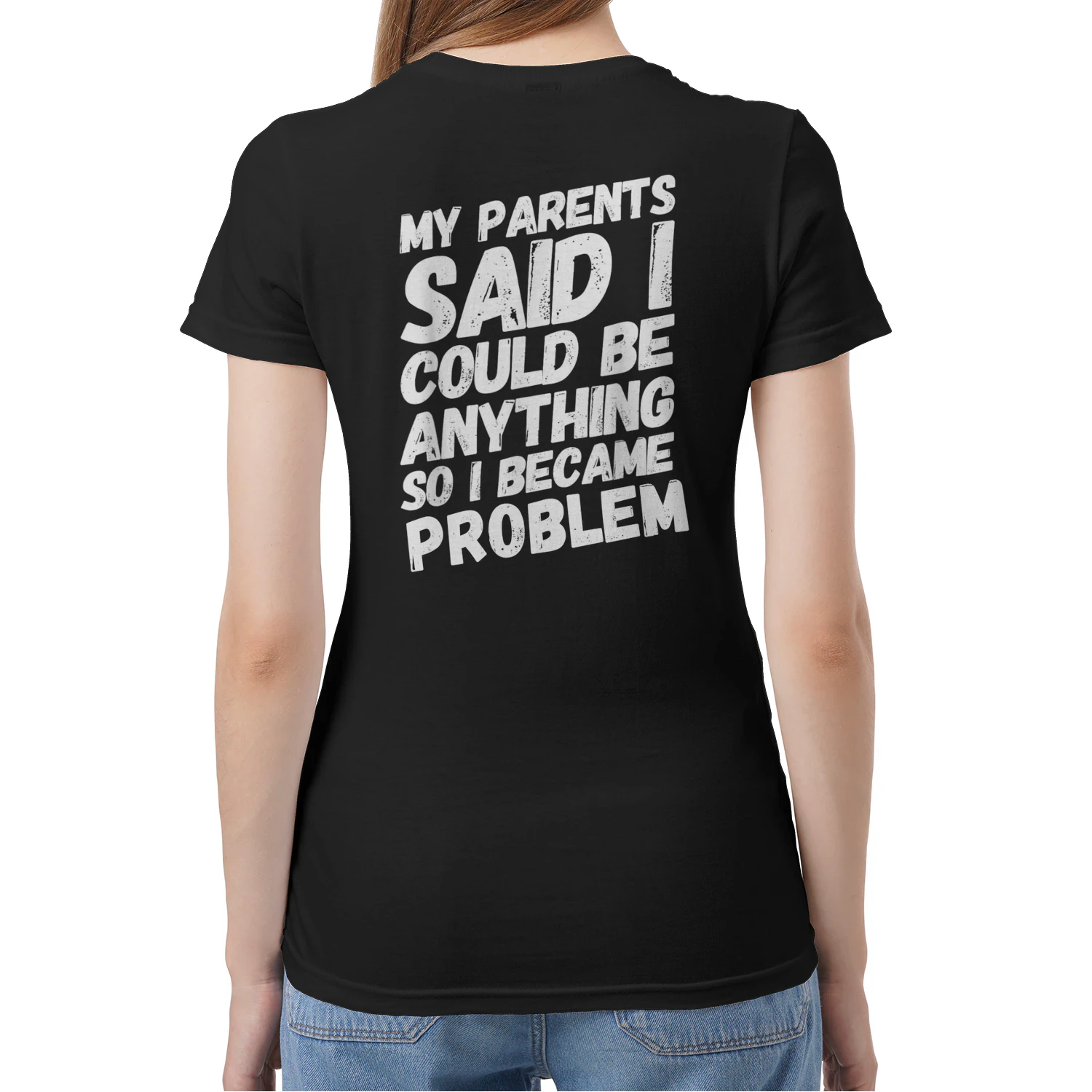 my parents said i could be anything so i became a problem 