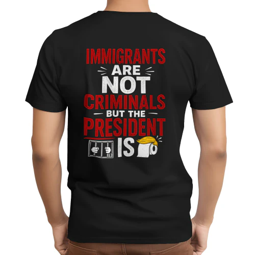 IMMIGRANTS ARE NOT CRIMINALS T-SHIRT