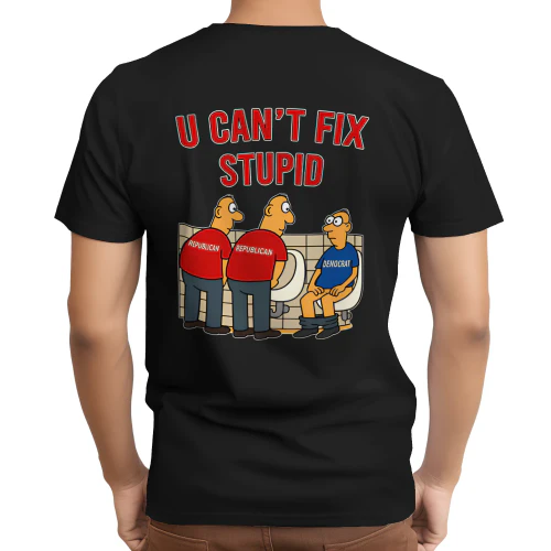 U Can't Fix Stupid Shirt