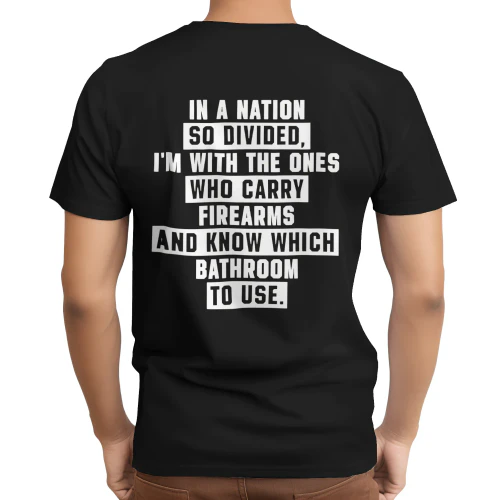 In A Nation So Divided I'm With The Ones Who Carry Firearms Shirt