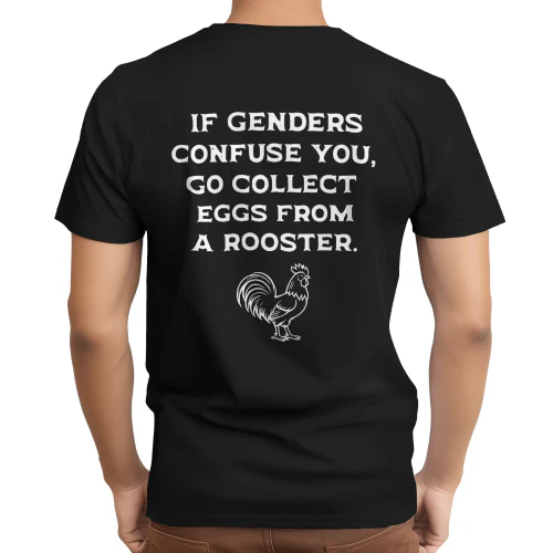 If genders confuse you go collect eggs from rooster shirt
