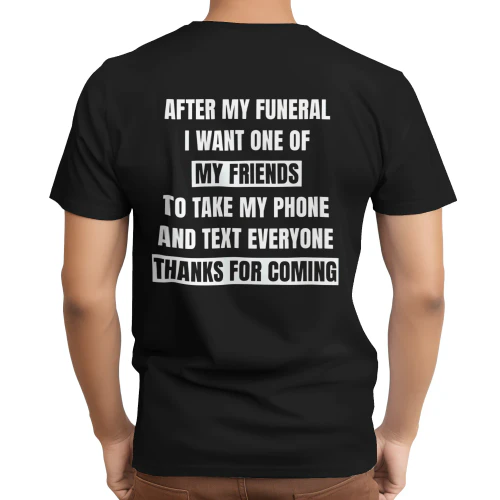 AFTER MY FUNERAL SHIRT