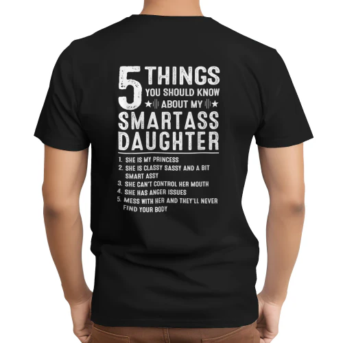 Things You Should Know About My Smartass Daughter shirt