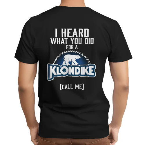 I Heard What You did for a Klondike T-Shirt
