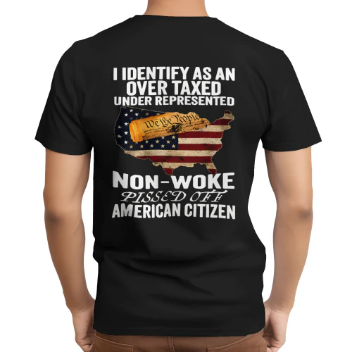I identify as an over taxed under represented non woke T-shirt