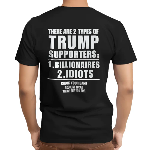 there are two types of trump supporters T-Shirt