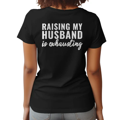 raising my husband is exhausting shirt
