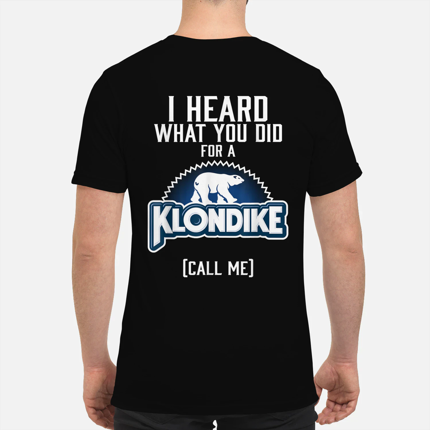 I Heard What You did for a Klondike T-Shirt