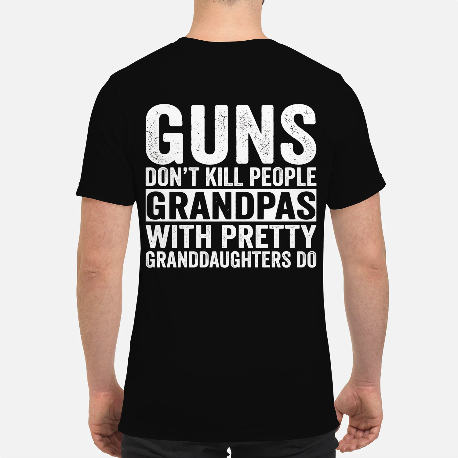 Guns Don't Kill People Grandpas with Pretty Granddaughters Do 