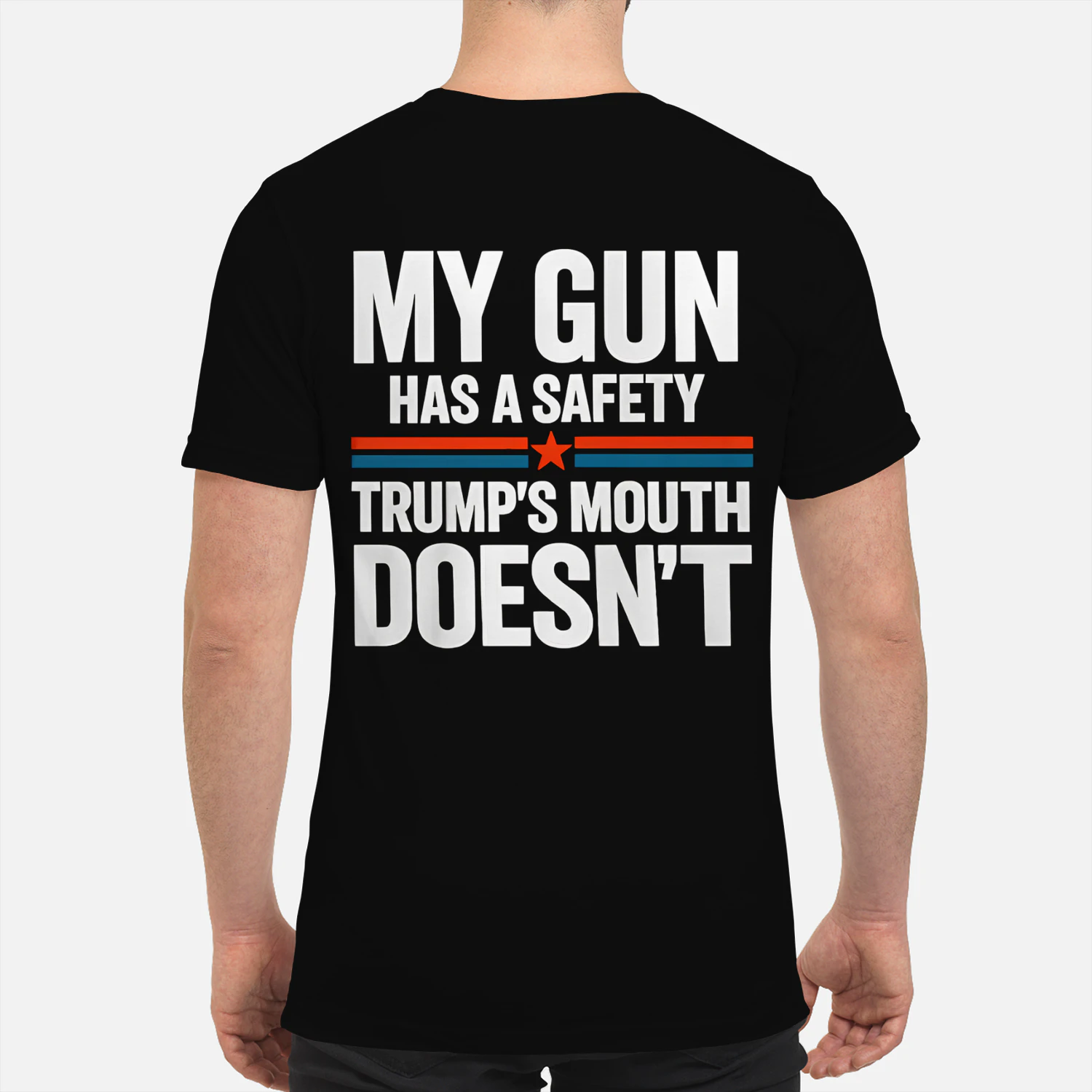 MY GUN HAS A SAFETY TRUMP'S MOUTH DOESN'T