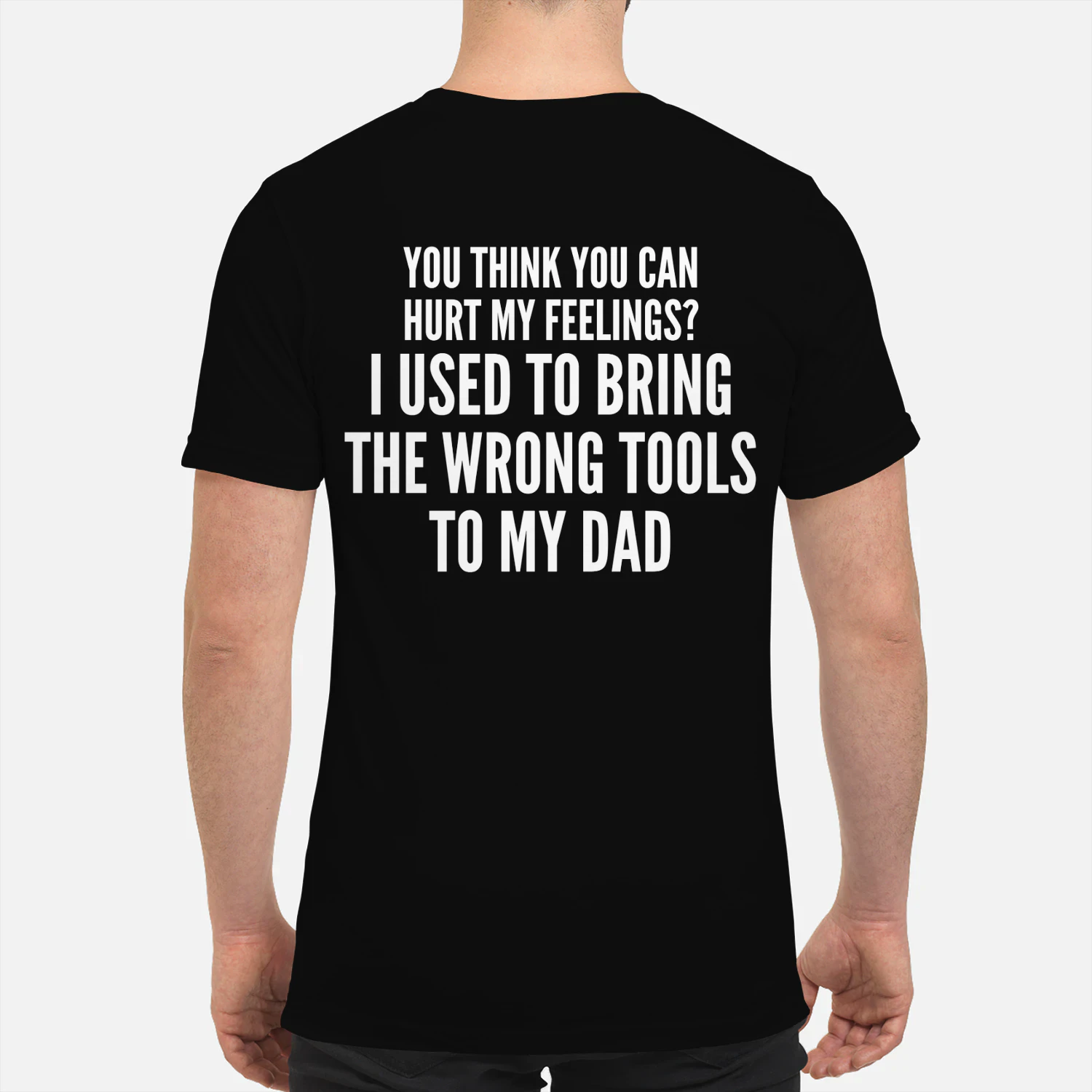 You think you can hurt my feelings shirt