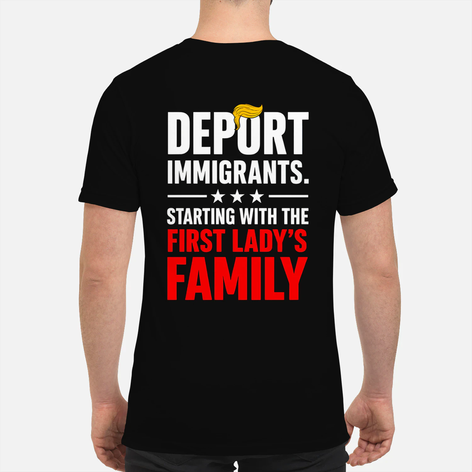 DEPORT IMMIGRANTS STARTING WITH THE FIRST LADY'S FAMILY SHIRT