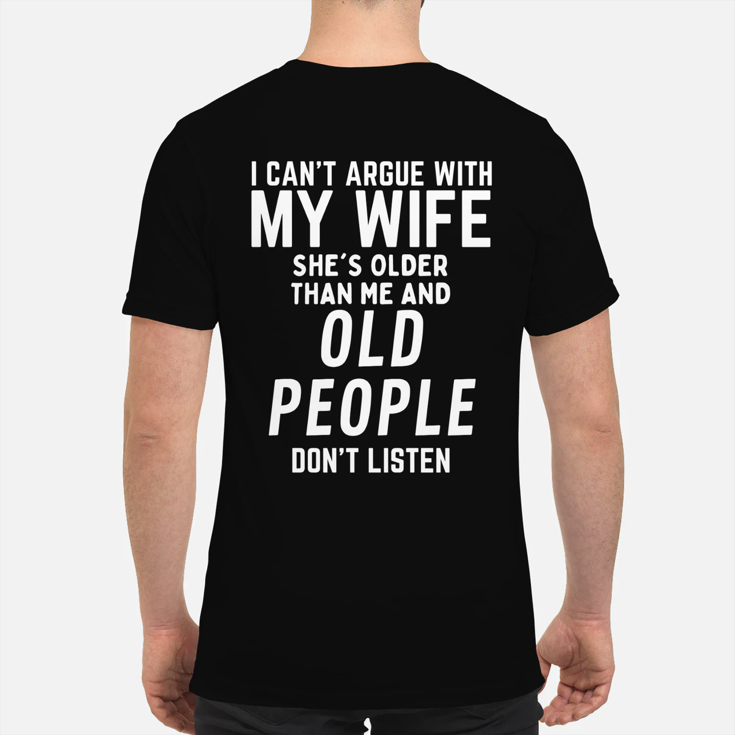 I Can't Argue With My Wife She's Older Than Me Shirt