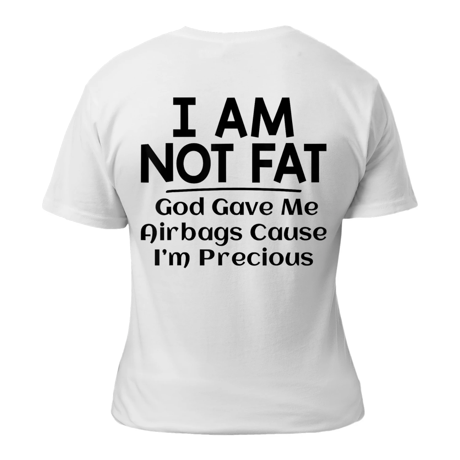 i'm not fat god gave me airbags because i'm precious
