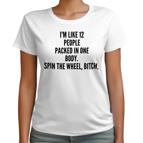 I'm Like 12 People Packed In One Body T-Shirt