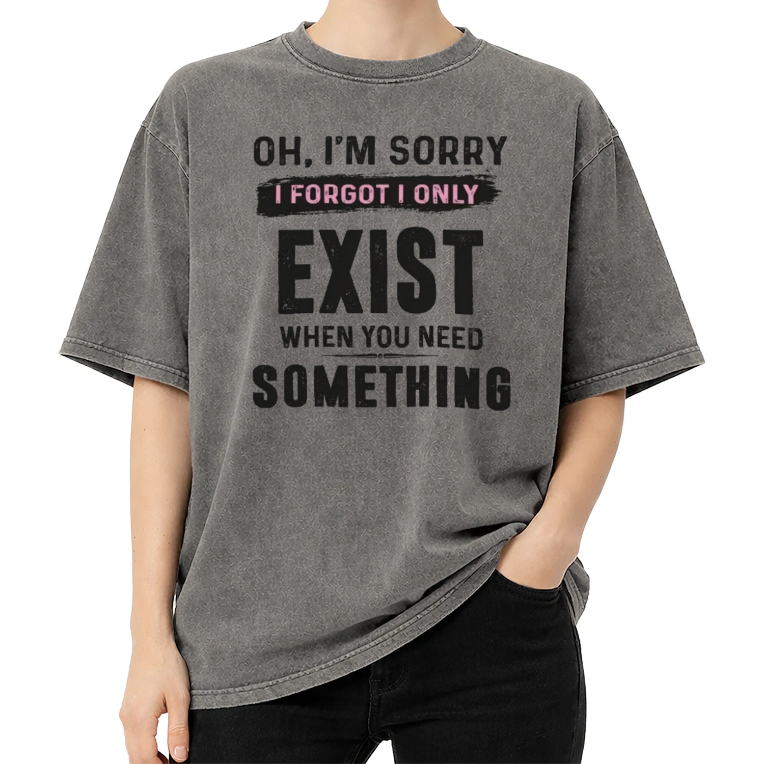 OH, I'M SORRY I FORGOT I ONLY EXSIT WHEN YOU NEED SOMETHING 