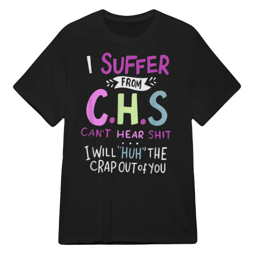 I SUFFER ≫ FROM C.H.S CAN'T HEAR SHIT