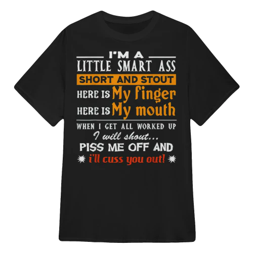 I'M A  LITTLE SMART ASS  SHORT AND STOUT  HERE IS My finger  HERE IS My mouth