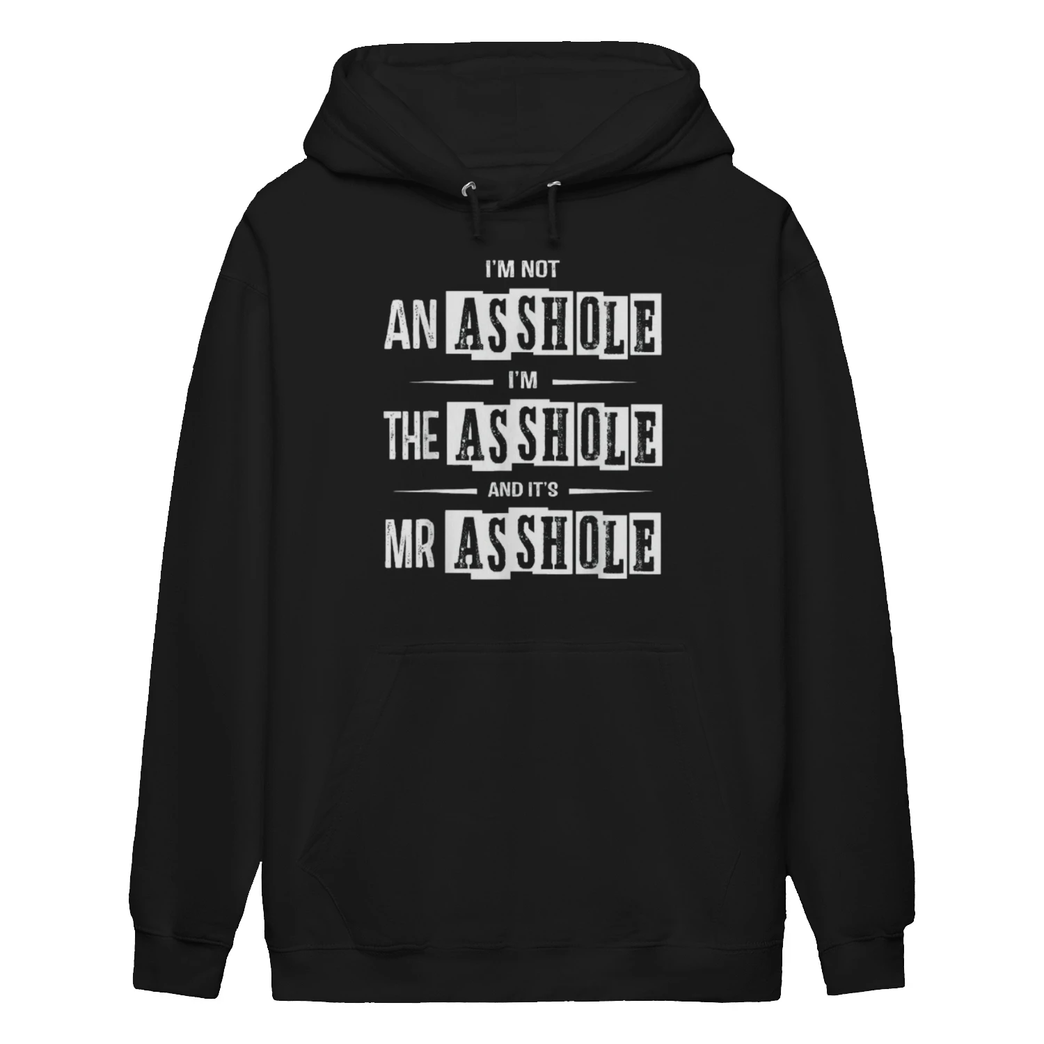 I'M NOT AN ASSHOLE I'M THE ASSHOLE AND IT'S MR ASSHOLE