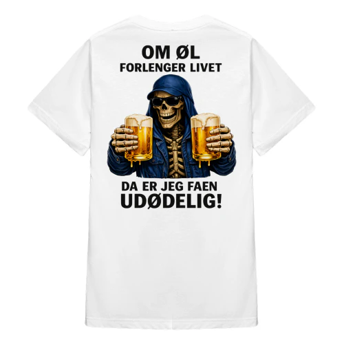 OM ØL FORLENGER LIVET DA ER JEG FAEN UDØDELIG