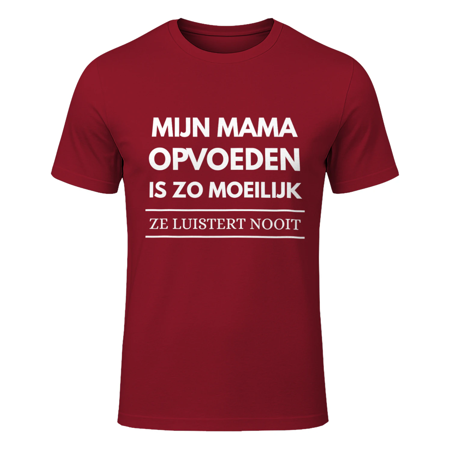 Mijn Mama Opvoeden Is Zo Moeilijk T-Shirt
