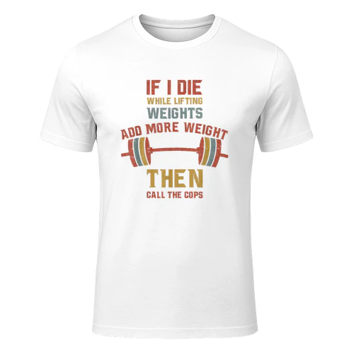 If I die while lifting weights, frase divertente palestra Maglietta