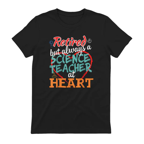 Retired Science Teacher Always At Heart 2020 Retirement Gift T-Shirt
