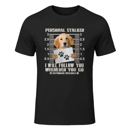 Personal Stalker Golden Retriever Dog I Will Follow You Funn Maglietta