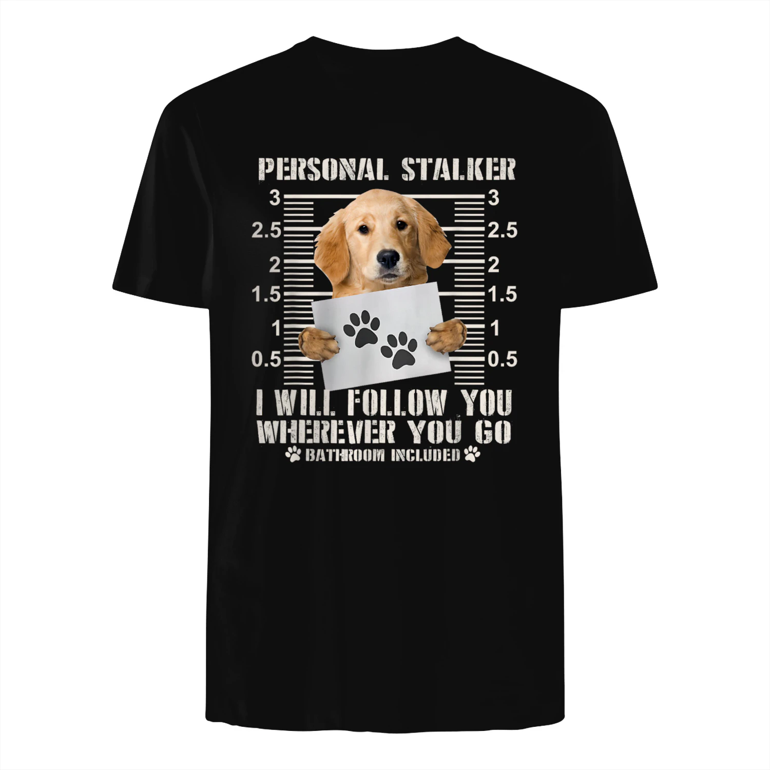 Personal Stalker Golden Retriever Dog I Will Follow You Funn Maglietta